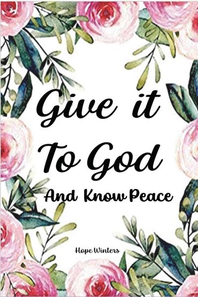 Winters, H: Give it To God And Know Peace