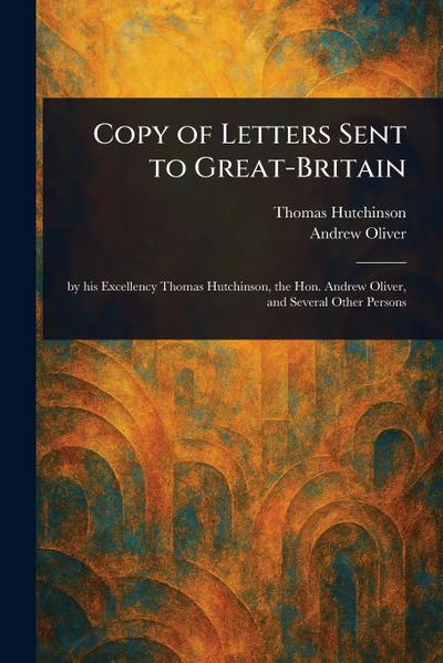 Copy of Letters Sent to Great-Britain