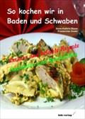 So kochen wir in Baden und Schwaben - Anne-Kathrin Bauer