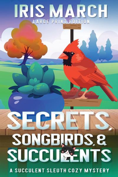 Secrets, Songbirds, and Succulents (Large Print)