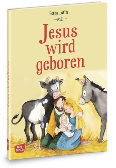 Jesus wird geboren. Die schönsten Geschichten aus der Kinderbibel. Die Weihnachtsgeschichte für Kinder. Bibelbilderbuch für Kinder von 4-8 Jahren (Die schönsten Geschichten von Gott und den Menschen)