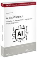 AI Act compact: Compliance, management & use cases in corporate practice (InTeR-Schriftenreihe: Schriftenreihe der Zeitschrift für Innovations- und Technikrecht)