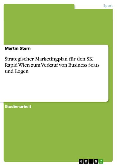Strategischer Marketingplan für den SK Rapid Wien zum Verkauf von Business Seats und Logen