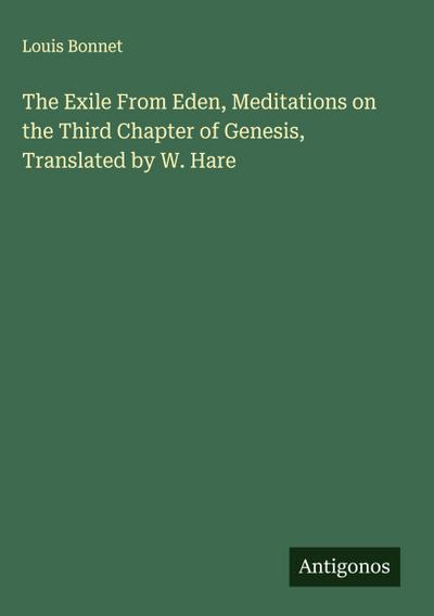 The Exile From Eden, Meditations on the Third Chapter of Genesis, Translated by W. Hare