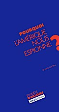 Pourquoi l’Amérique nous espionne ?