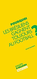 Pourquoi les Brésiliens gagnent toujours au football ?