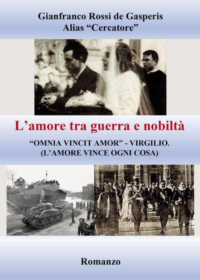 L’ amore tra guerra e nobiltà. ’Omnia vincit amor’ Virgilio (l’amore vince ogni cosa)