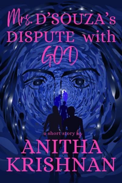 Mrs. D’Souza’s Dispute With God: A Short Story