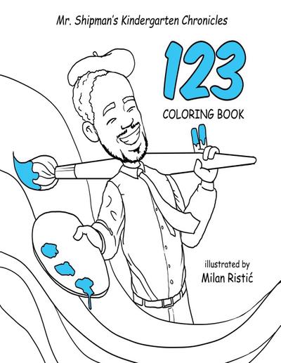 Mr. Shipman’s Kindergarten Chronicles 123 Coloring Book