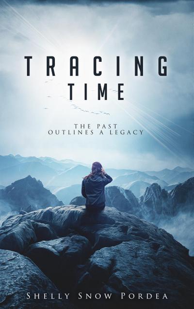 Tracing Time: The Past Outlines A Legacy (Tracing Time Trilogy, #1)