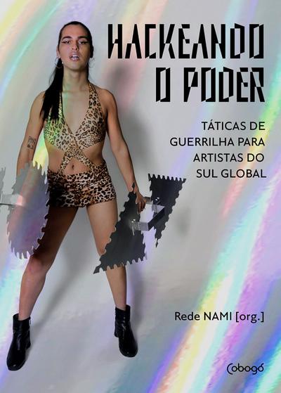 Hackeando o poder: Táticas de guerrilha para artistas do Sul global