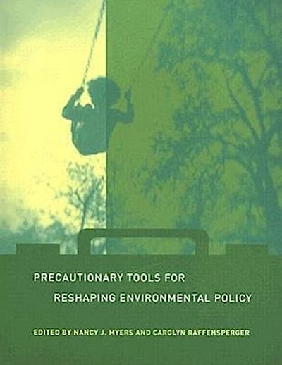 Precautionary Tools for Reshaping Environmental Policy