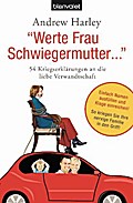 "Werte Frau Schwiegermutter...": 54 Kriegserklärungen an die liebe Verwandtschaft: 54 Kriegserklärungen an die liebe Verwandtschaft. Einfach Namen ... kriegen Sie Ihre nervige Familie in den Griff