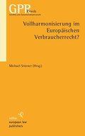 Vollharmonisierung im Europäischen Verbraucherrecht - Michael Stürner