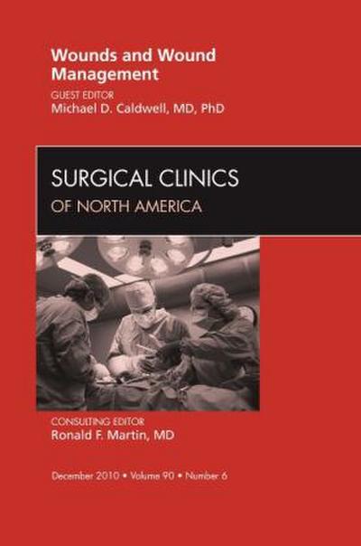 Wounds and Wound Management, an Issue of Surgical Clinics