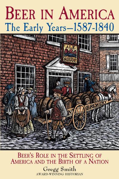 Beer in America: The Early Years--1587-1840