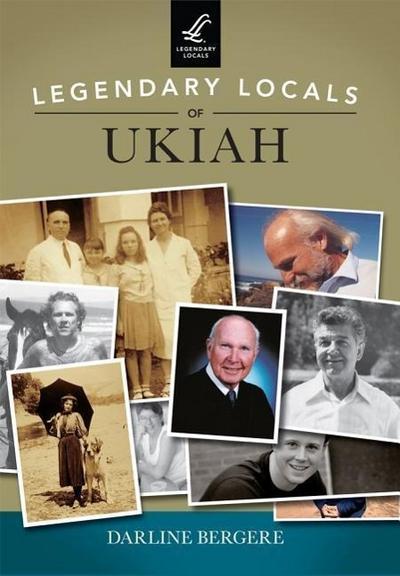 Legendary Locals of Ukiah