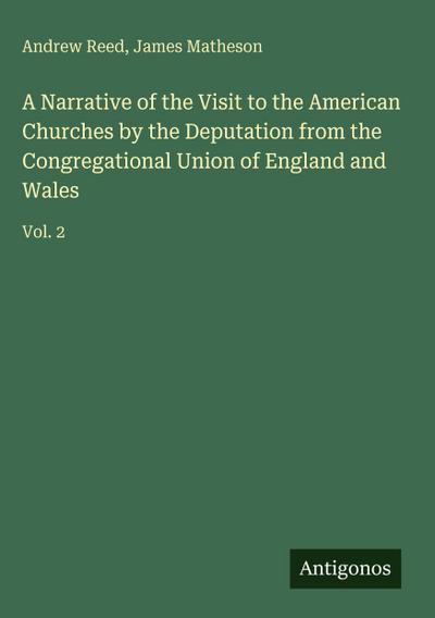 A Narrative of the Visit to the American Churches by the Deputation from the Congregational Union of England and Wales