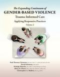 The Expanding Continuum of Gender-Based Violence: Trauma-Informed Care, Volume 2
