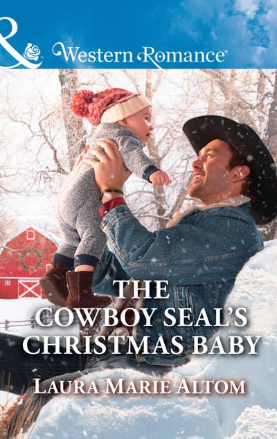 The Cowboy Seal’s Christmas Baby (Mills & Boon Western Romance) (Cowboy SEALs, Book 5)