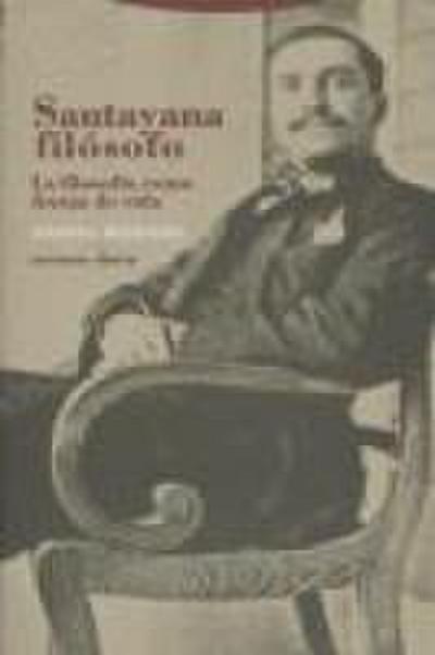 Santayana filósofo, la filosofía como forma de vida