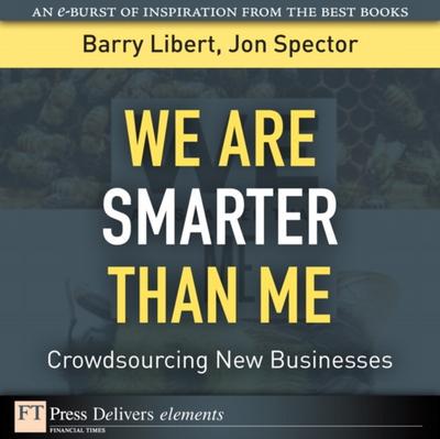 We Are Smarter Than Me : Crowdsourcing New Businesses