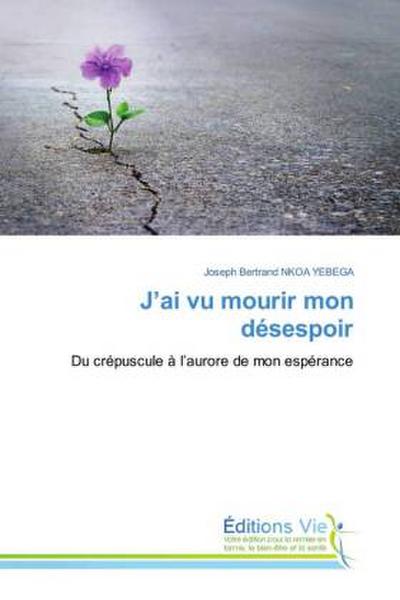 J’ai vu mourir mon désespoir