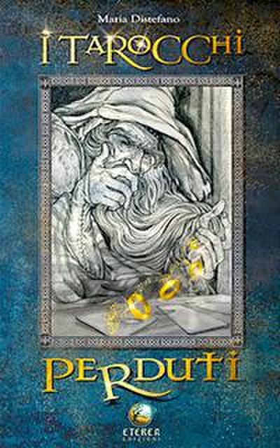 I tarocchi perduti. 22 Arcani maggiori