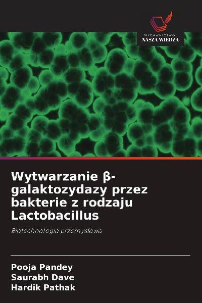 Wytwarzanie ¿-galaktozydazy przez bakterie z rodzaju Lactobacillus