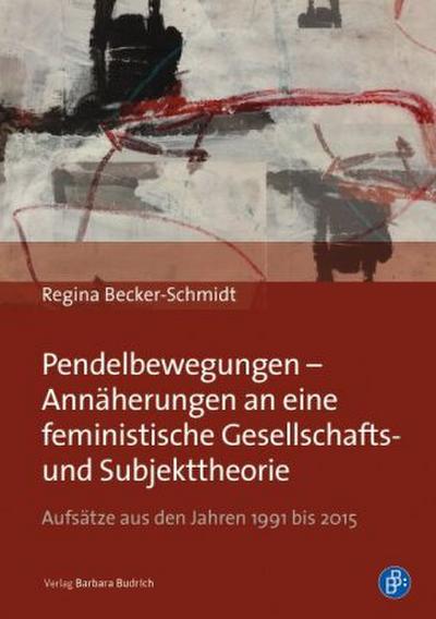 Pendelbewegungen - Annäherungen an eine feministische Gesellschafts-  und Subjekttheorie
