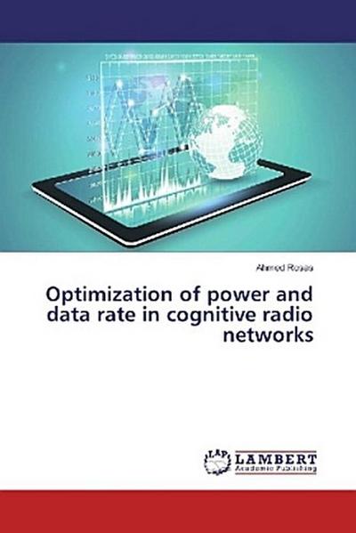 Optimization of power and data rate in cognitive radio networks