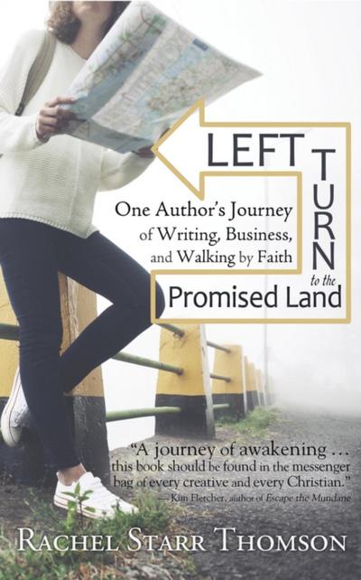 Left Turn to the Promised Land: One Author’s Journey of Writing, Business, and Walking by Faith