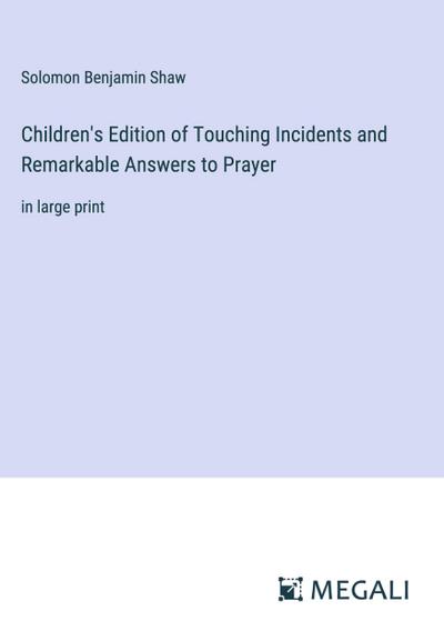Children’s Edition of Touching Incidents and Remarkable Answers to Prayer