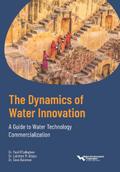 Dynamics of Water Innovation A Guide to Water Technology Commercialization