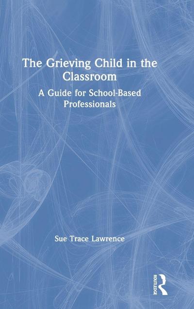The Grieving Child in the Classroom