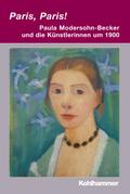 Paris, Paris! - Paula Modersohn-Becker und die Kün ...