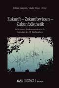 Zukunft - Zukunftswissen - Zukunftsästhetik