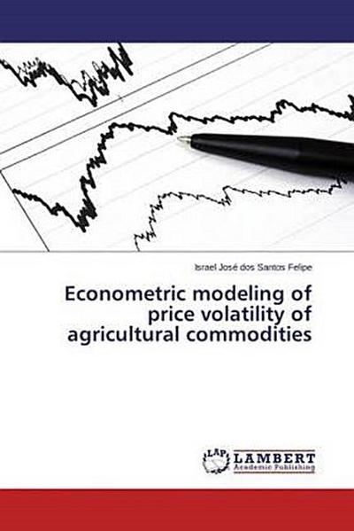 Econometric modeling of price volatility of agricultural commodities