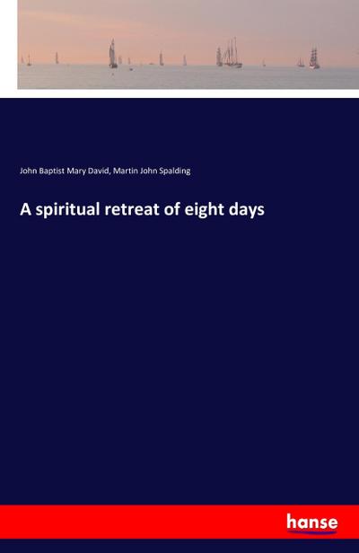 A spiritual retreat of eight days