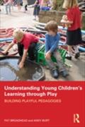 Understanding Young Children`s Learning through Play - Pat Broadhead