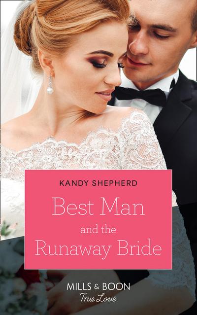 Best Man And The Runaway Bride (Mills & Boon True Love)