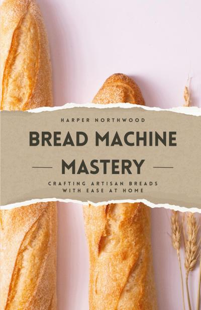 Bread Machine Mastery