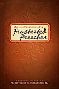 Confessions of A Frustrated Preacher
