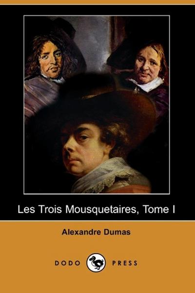 Les Trois Mousquetaires, Tome I (Dodo Press) - Alexandre Dumas