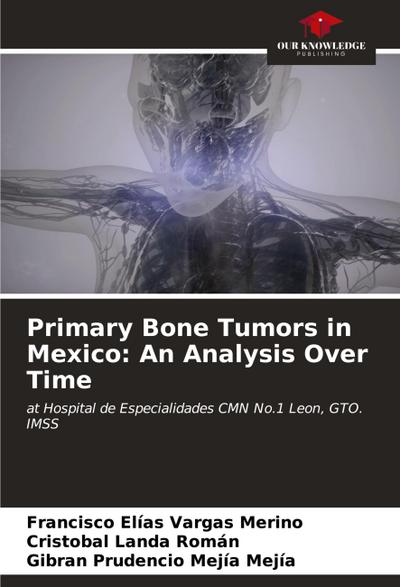 Primary Bone Tumors in Mexico: An Analysis Over Time