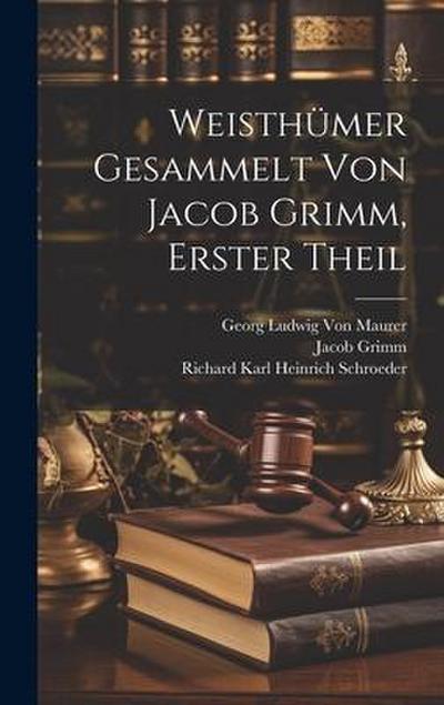 Weisthümer gesammelt von Jacob Grimm, Erster Theil