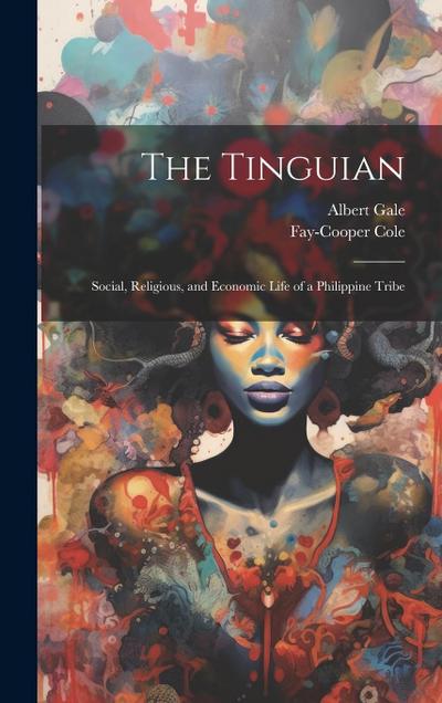 The Tinguian: Social, Religious, and Economic Life of a Philippine Tribe