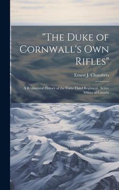 "The Duke of Cornwall’s Own Rifles": A Regimental History of the Forty-Third Regiment, Active Militia of Canada