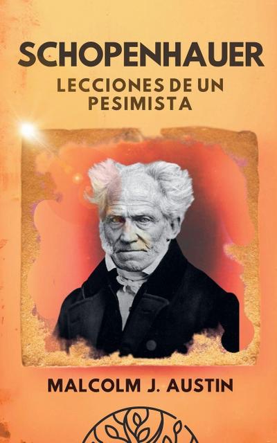 Austin, M: Schopenhauer - Lecciones de un Pesimista