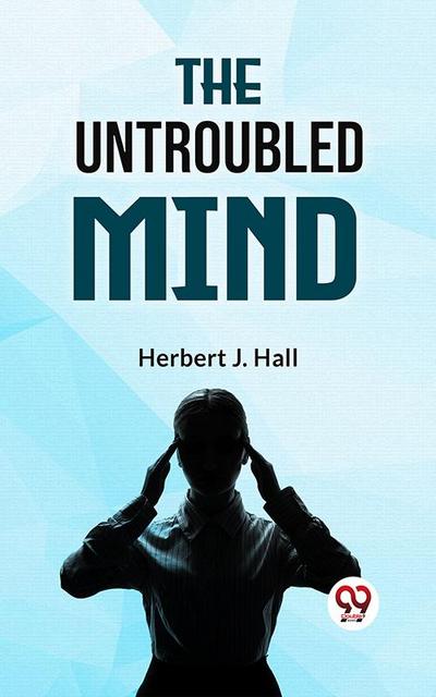 The Untroubled Mind